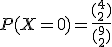 P(X=0)=\frac{(_2^4)}{(_2^9)}